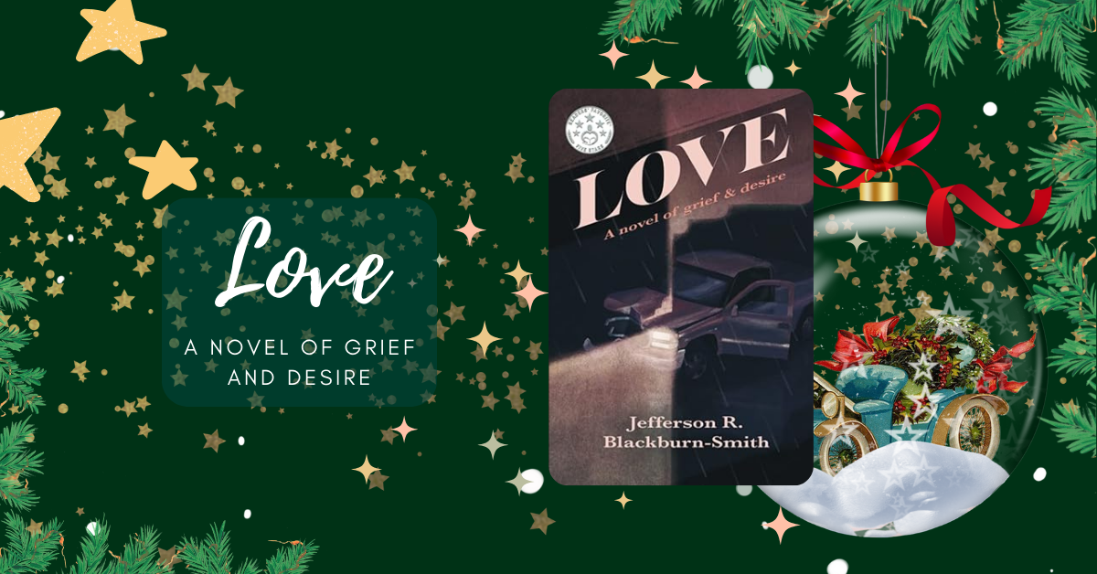 Love: A Novel of Grief and Desire by Jefferson R. Blackburn-Smith