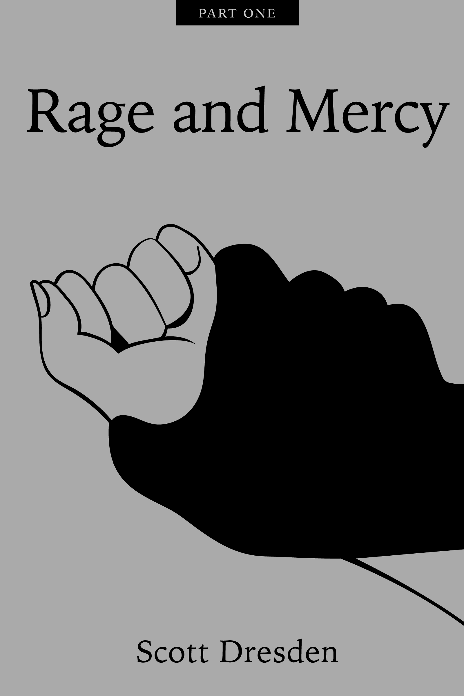 Rage and Mercy: Part One by Scott Dresden