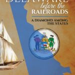 Delaware Before the Railroads: A Diamond Among the States
