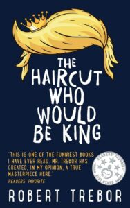 Part 9 of “The Haircut Who Would Be King” by Robert Trebor Blog Tour