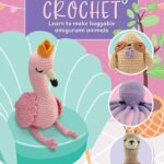 Cute & Cuddly Crochet: Learn to make huggable amigurumi animals (Art Makers, 8)