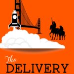 The Delivery Man: The Art of turning ideas into products in Silicon Valley